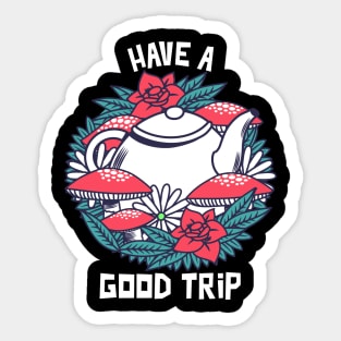 Have a Good Trip / Magic Mushrooms / Magic Roots / Psychedelic Sticker